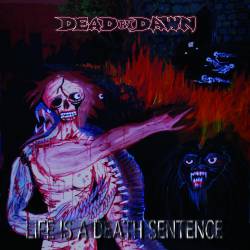 Dead By Dawn (USA-2) : Life Is a Death Sentence